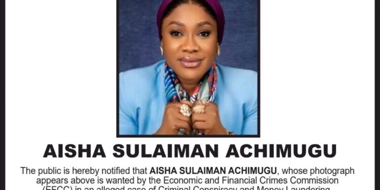 EFCC Declares Aisha Achimugu Wanted Over Allegations Of Money Laundering