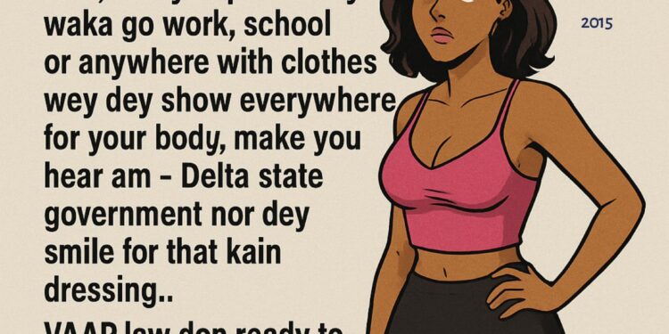 You will be fined N50,000 or sentenced to community service for indecent dressing – Delta State Police warn residents