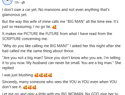 I don’t own a car but the way my wife calls me “BIG MAN” all the time is so reassuring – Nigerian man says